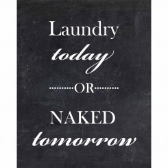 Laundry Today or Naked Tomorrow (jpeg file only) 8x10 inch