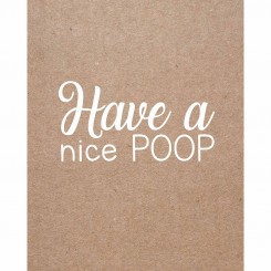 Have a nice poop (jpeg file only) 8x10 inch