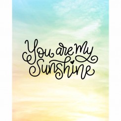 You are my sunshine (jpeg file only) 8x10 inch
