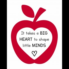 It takes a big heart to shape little minds - jpeg file only - 8x 10 inch