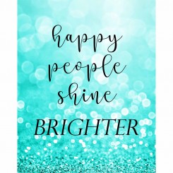 Happy People Shine Brighter (jpeg file only) 8x10 inch