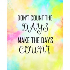 Don't count the days (jpeg file only) 8x10 inch