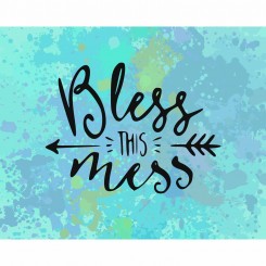 Bless this mess (jpeg file only) 8x10 inch